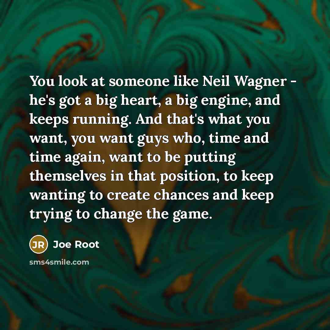 “You look at someone like Neil Wagner - he's got…” quote by Joe Root