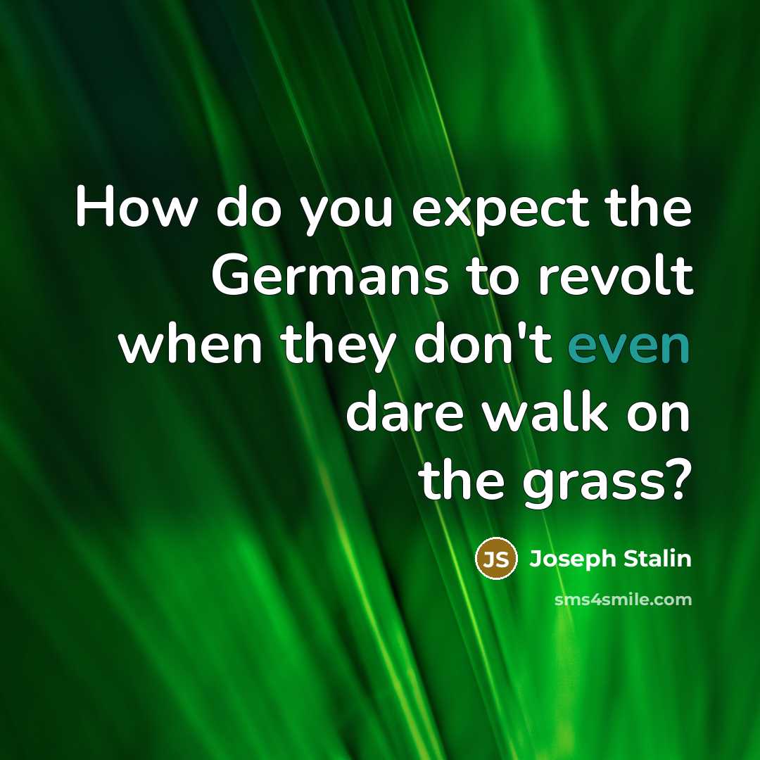 “How do you expect the Germans to revolt when they…” quote by Joseph Stalin