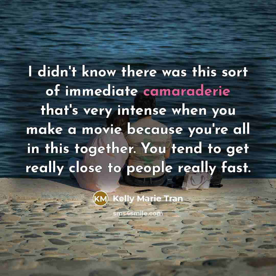 “I didn't know there was this sort of immediate camaraderie…” quote by Kelly Marie Tran