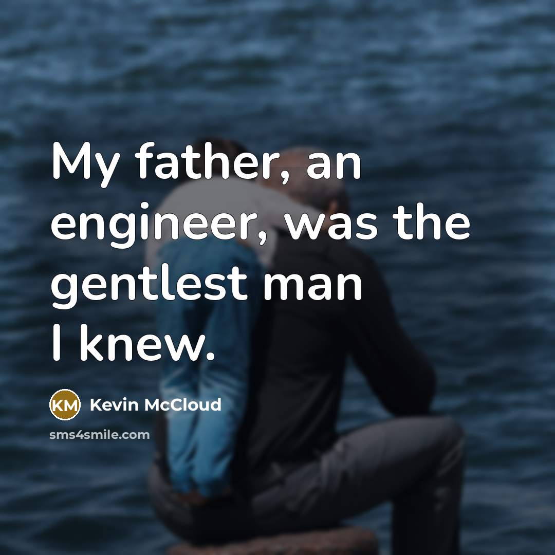 “My father, an engineer, was the gentlest man I knew.…” quote by Kevin McCloud
