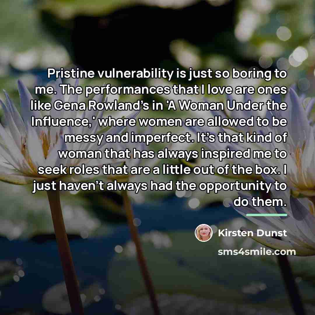 “Pristine vulnerability is just so boring to me. The performances…” quote by Kirsten Dunst