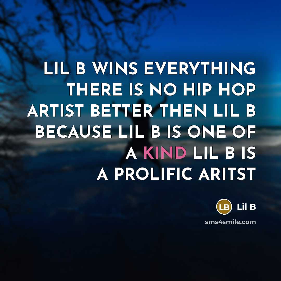 “LIL B WINS EVERYTHING THERE IS NO HIP HOP ARTIST…” quote by LIL B
