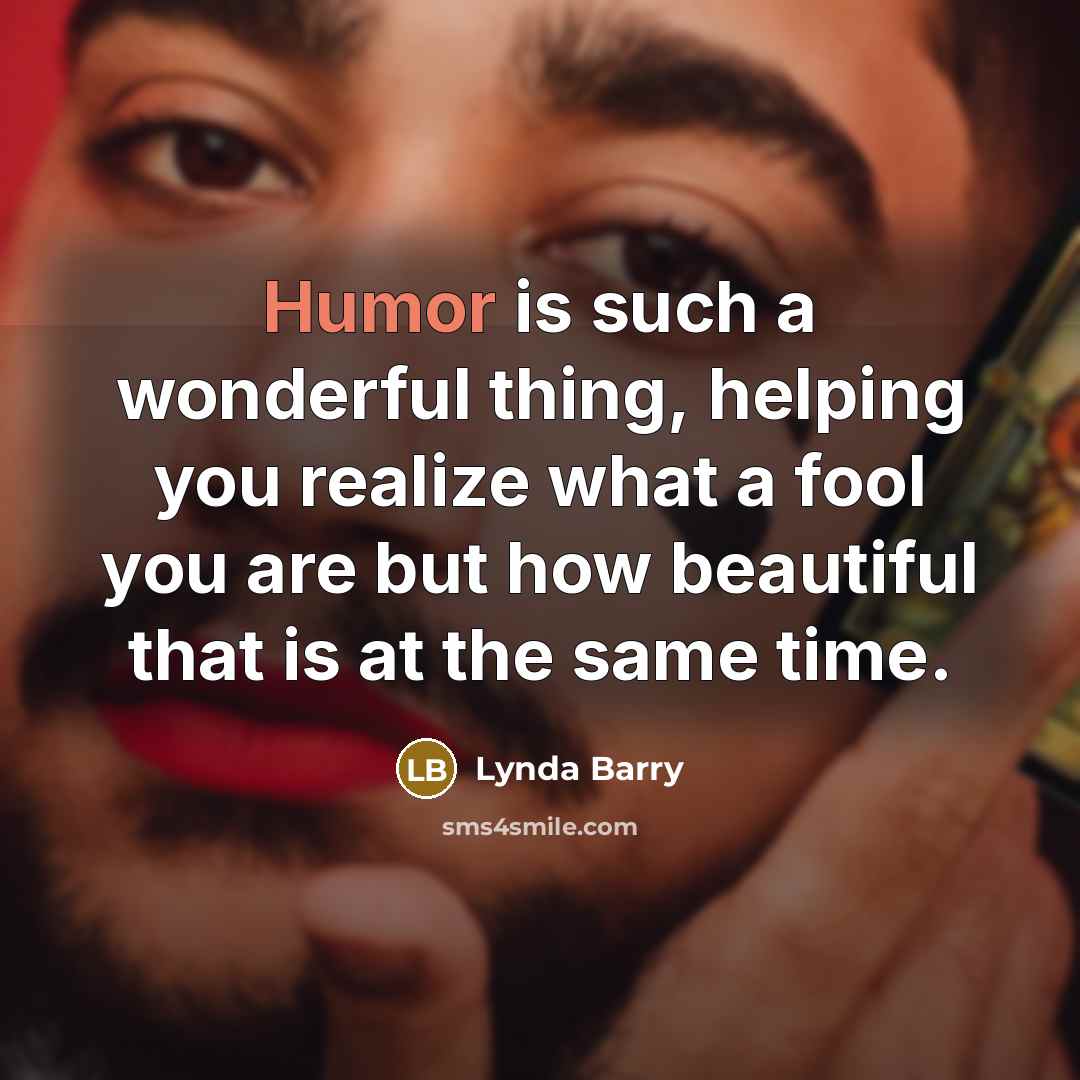 “Humor is such a wonderful thing, helping you realize what…” quote by Lynda Barry
