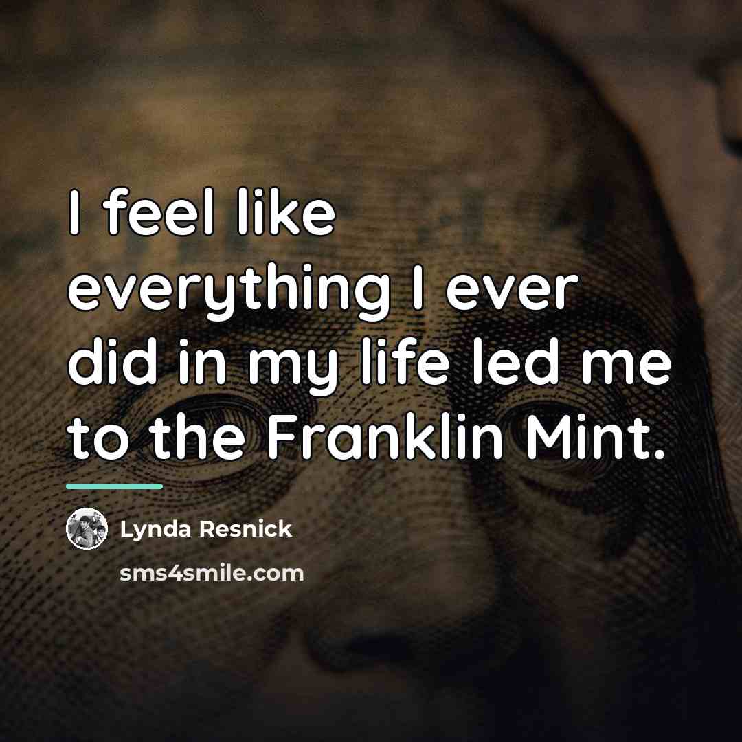 “I feel like everything I ever did in my life…” quote by Lynda Resnick