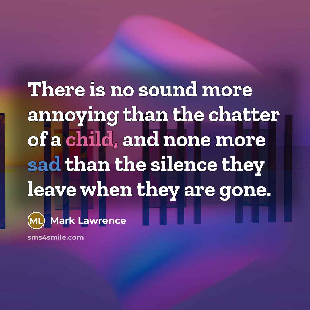 “There is no sound more annoying than the chatter of…” quote by Mark Lawrence