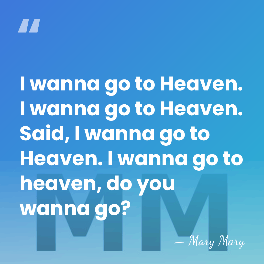 I wanna go to Heaven. I wanna go to Heaven. Said, I&hellip; - Mary Mary