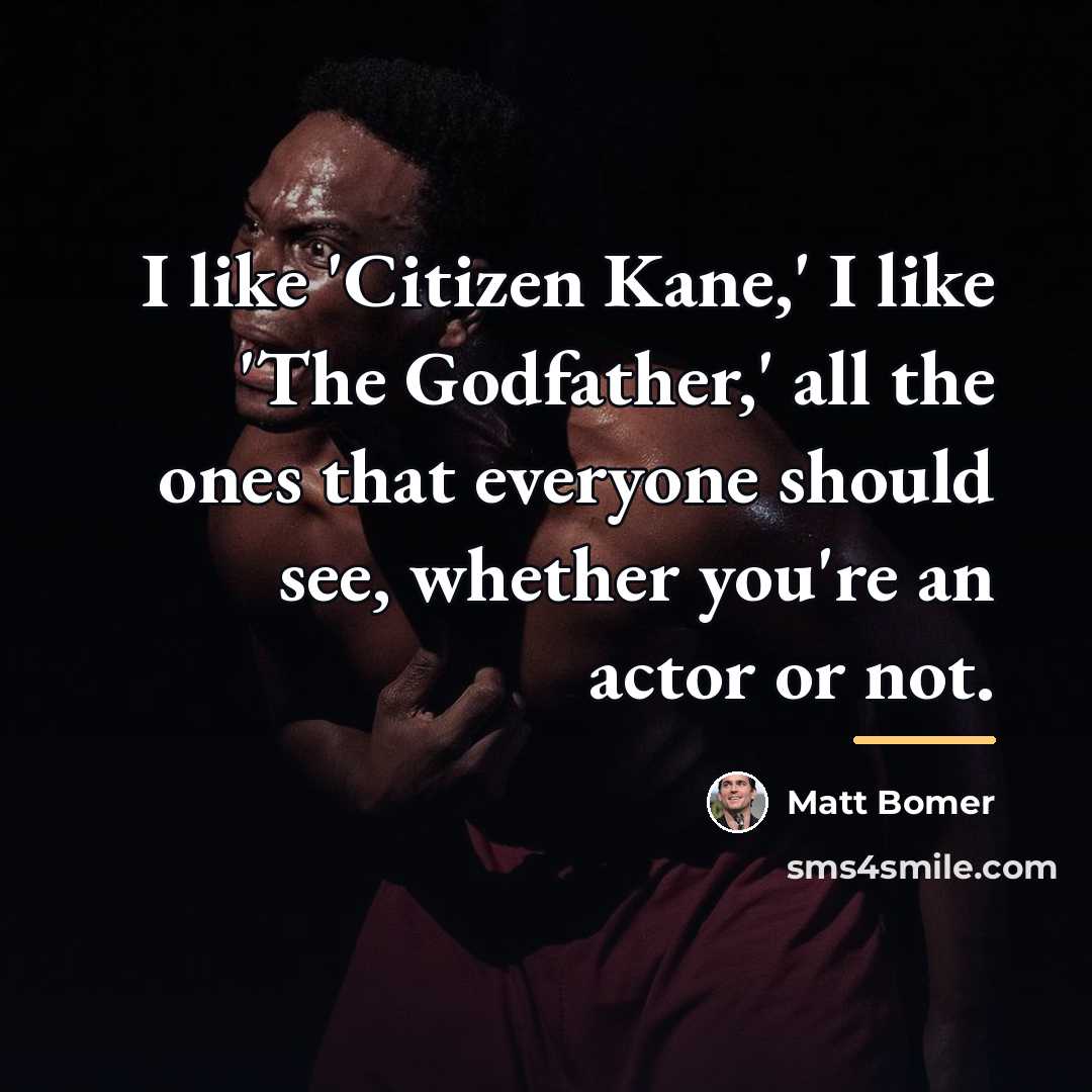 “I like 'Citizen Kane,' I like 'The Godfather,' all the…” quote by Matt Bomer