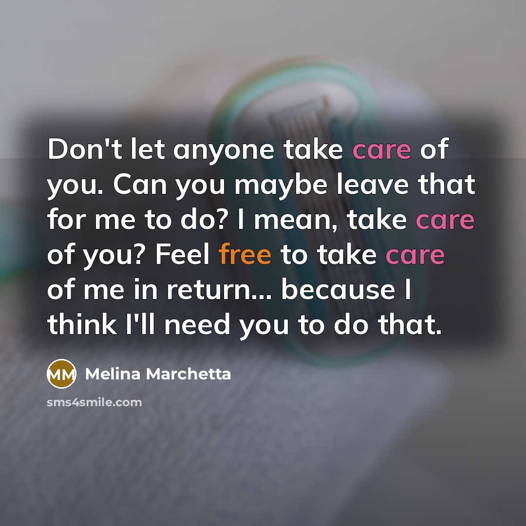 “Don't let anyone take care of you. Can you maybe…” quote by Melina Marchetta