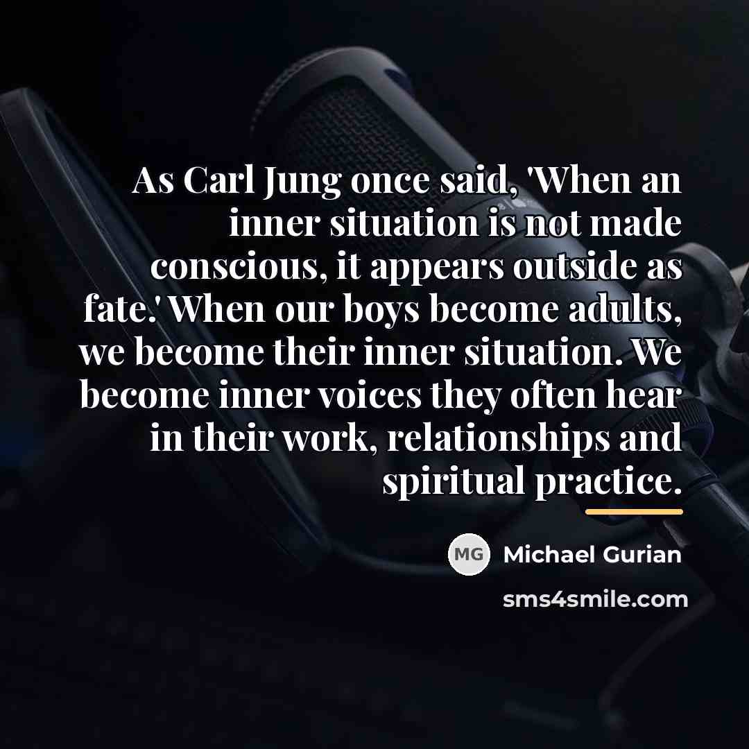 “As Carl Jung once said, 'When an inner situation is…” quote by Michael Gurian