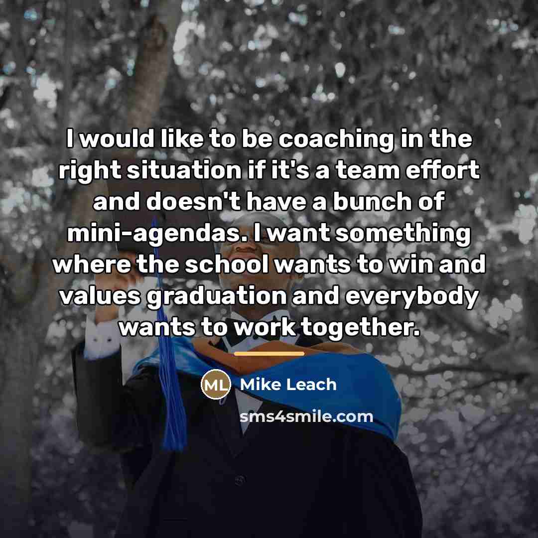 “I would like to be coaching in the right situation…” quote by Mike Leach