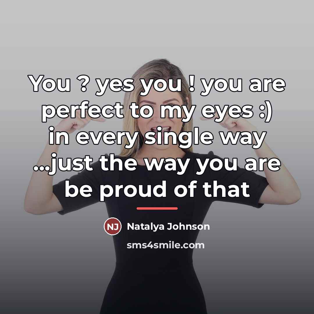 “You ? yes you ! you are perfect to my…” quote by Natalya Johnson