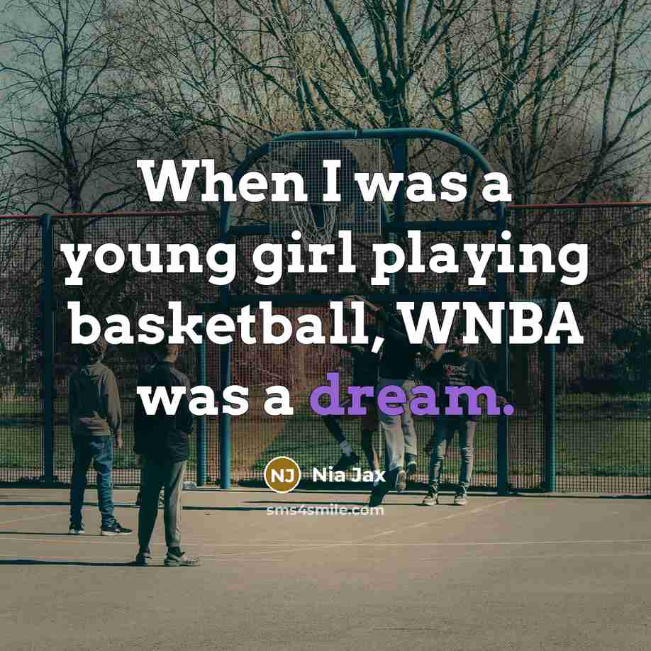 “When I was a young girl playing basketball, WNBA was…” quote by Nia Jax