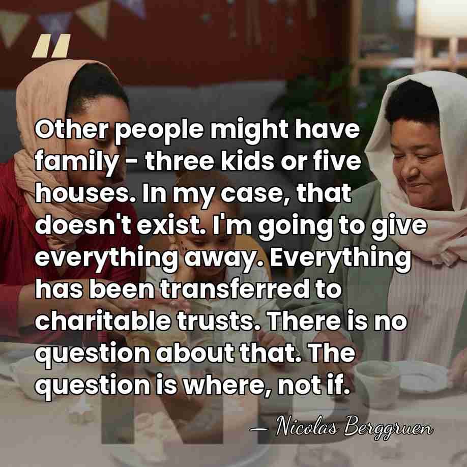 Other people might have family - three kids or five houses. In&hellip; - Nicolas Berggruen