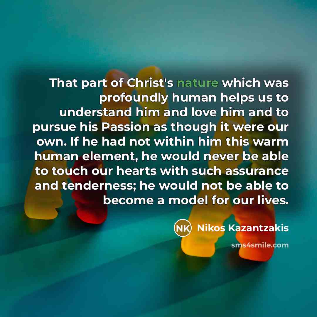 “That part of Christ's nature which was profoundly human helps…” quote by Nikos Kazantzakis