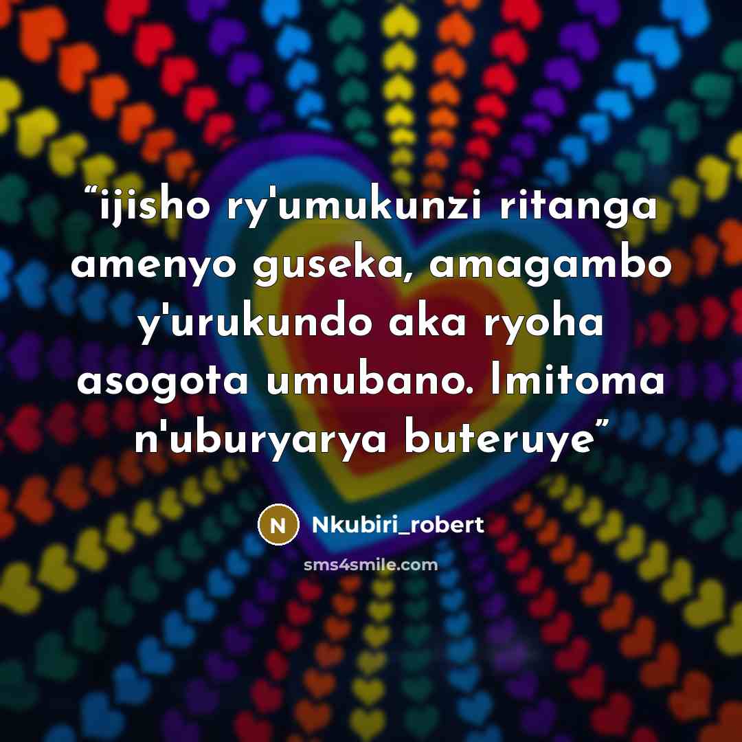 “ijisho ry'umukunzi ritanga amenyo guseka, amagambo y'urukundo aka ryoha asogota umubano. Imitoma n'uburyarya buteruye” quote by Nkubiri_robert