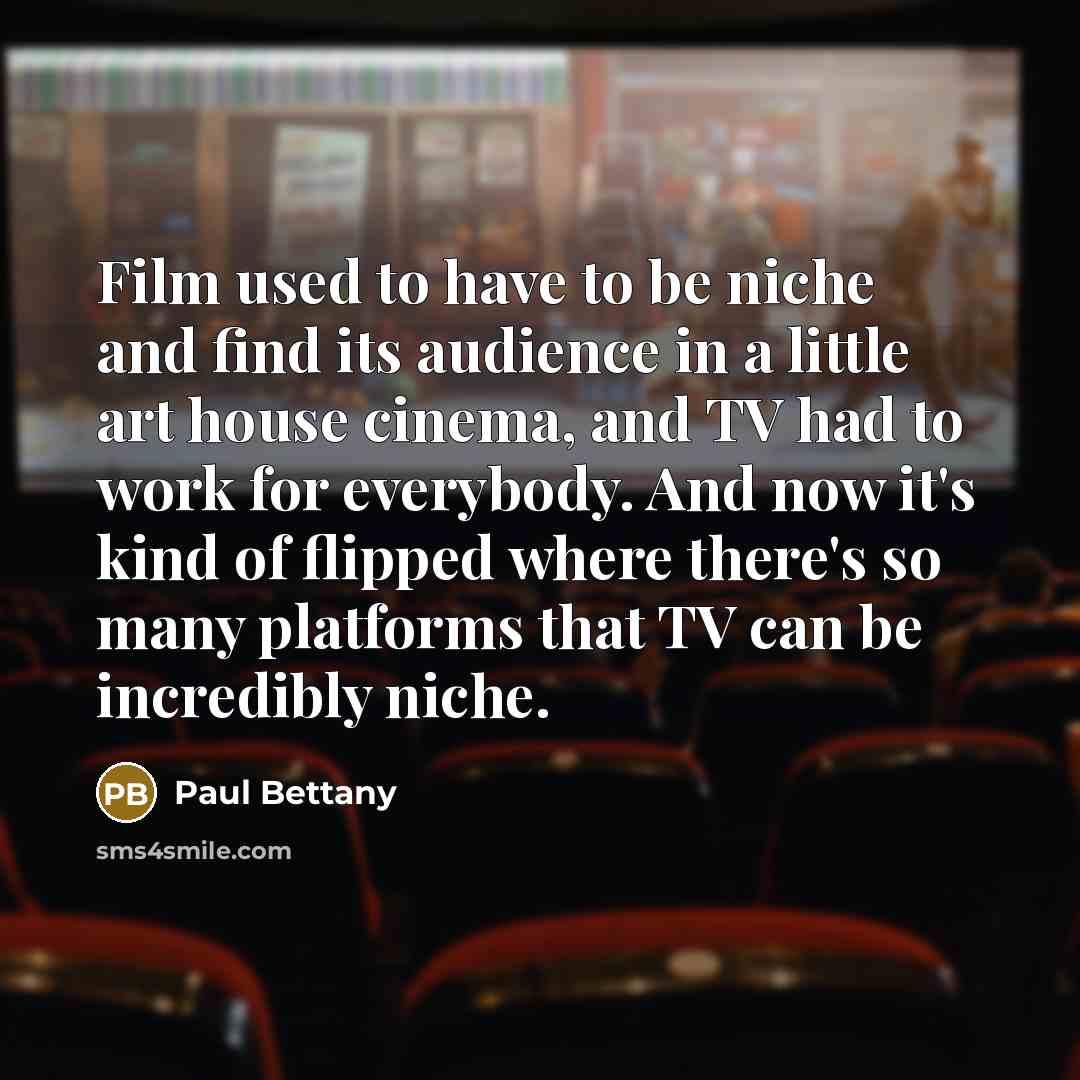 “Film used to have to be niche and find its…” quote by Paul Bettany