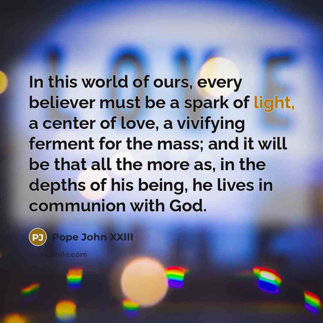 “In this world of ours, every believer must be a…” quote by Pope John XXIII