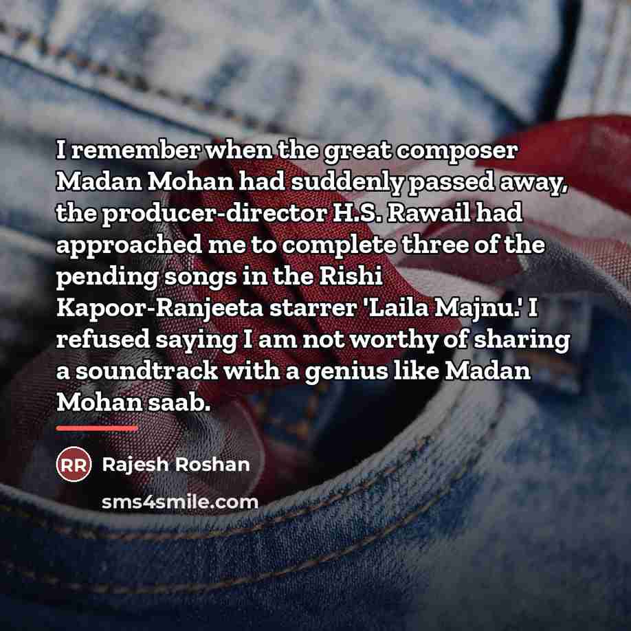 “I remember when the great composer Madan Mohan had suddenly…” quote by Rajesh Roshan