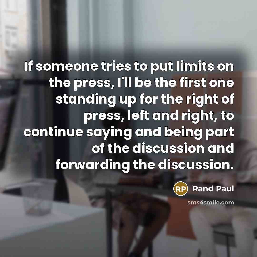 “If someone tries to put limits on the press, I'll…” quote by Rand Paul