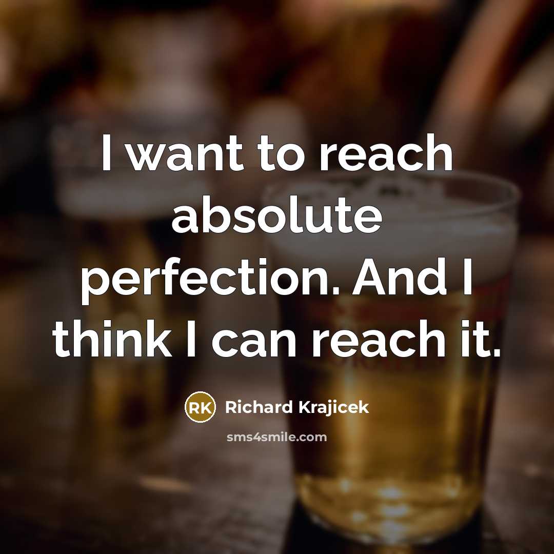 “I want to reach absolute perfection. And I think I…” quote by Richard Krajicek