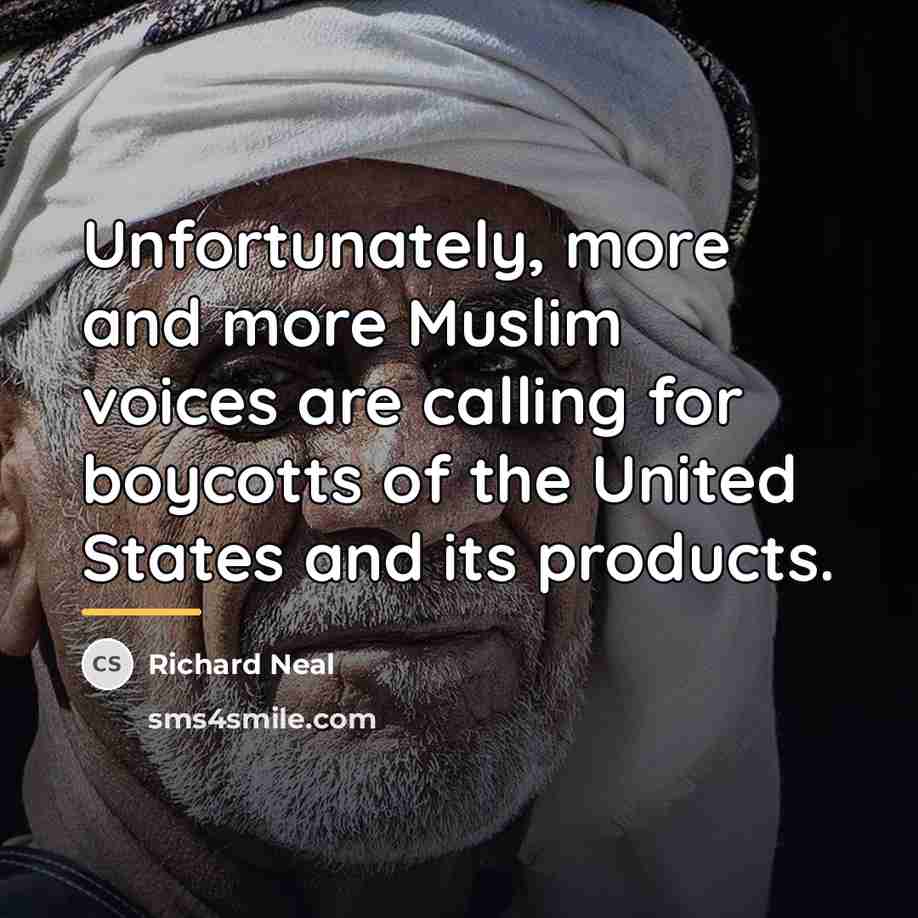 “Unfortunately, more and more Muslim voices are calling for boycotts…” quote by Richard Neal