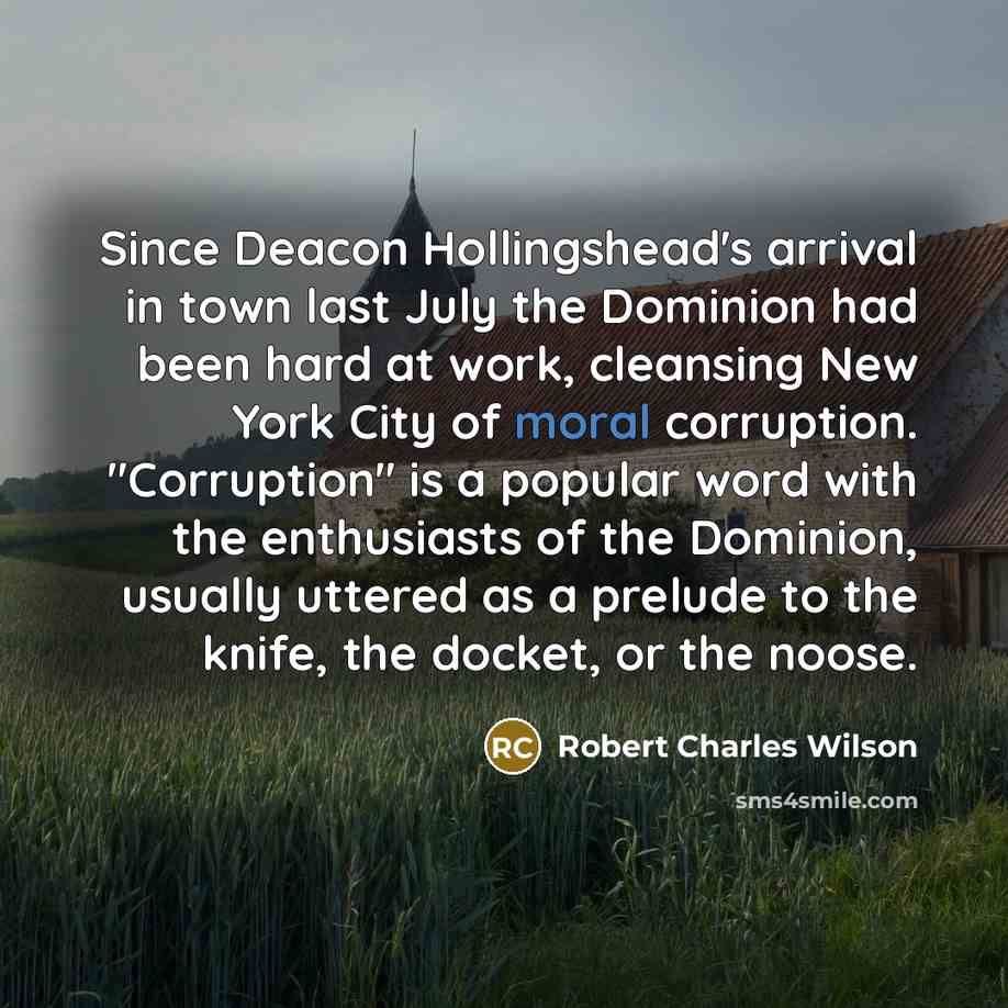 “Since Deacon Hollingshead's arrival in town last July the Dominion…” quote by Robert Charles Wilson