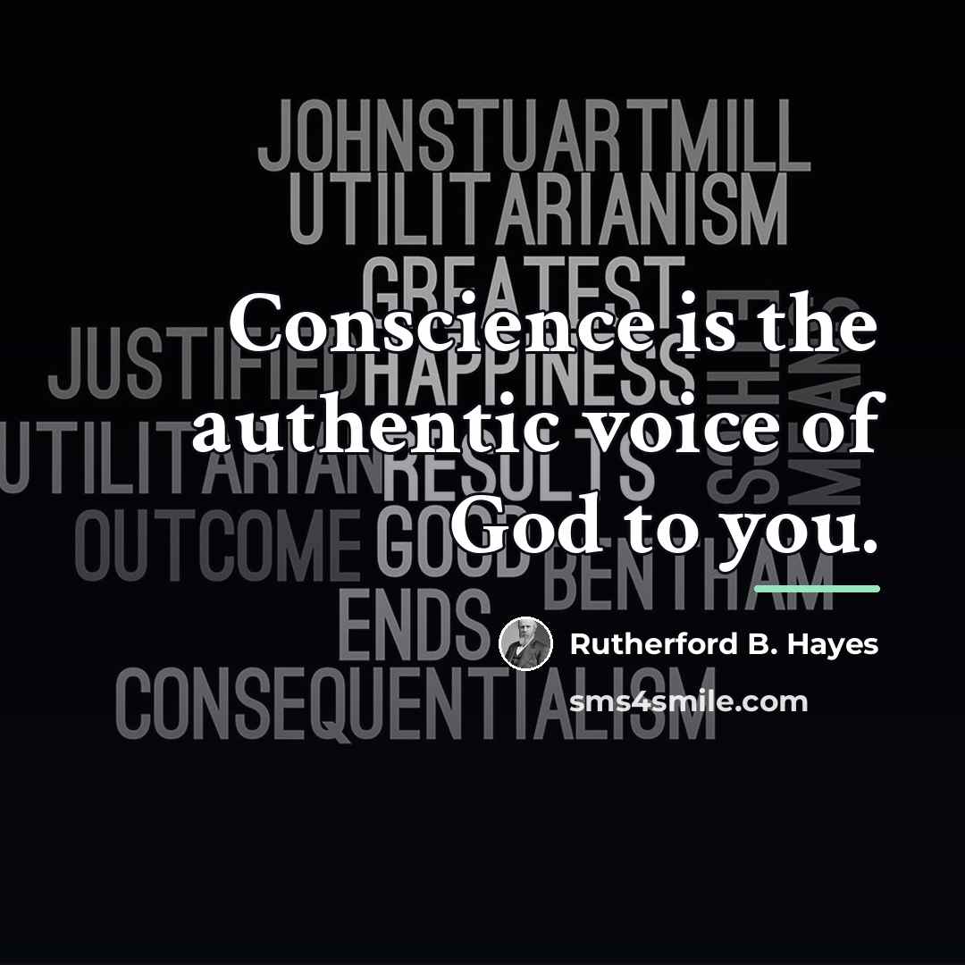 “Conscience is the authentic voice of God to you.…” quote by Rutherford B. Hayes