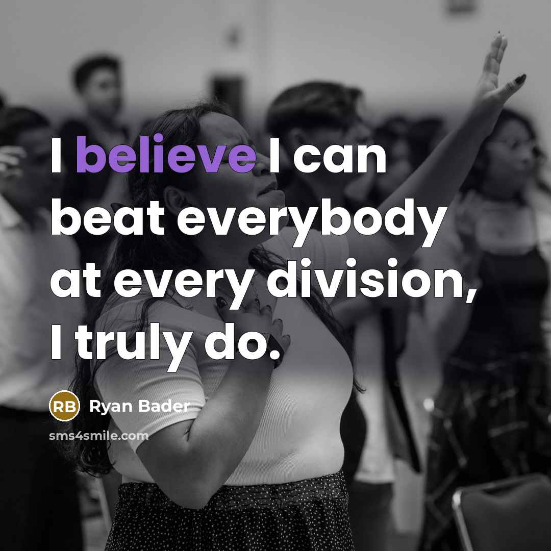 “I believe I can beat everybody at every division, I…” quote by Ryan Bader