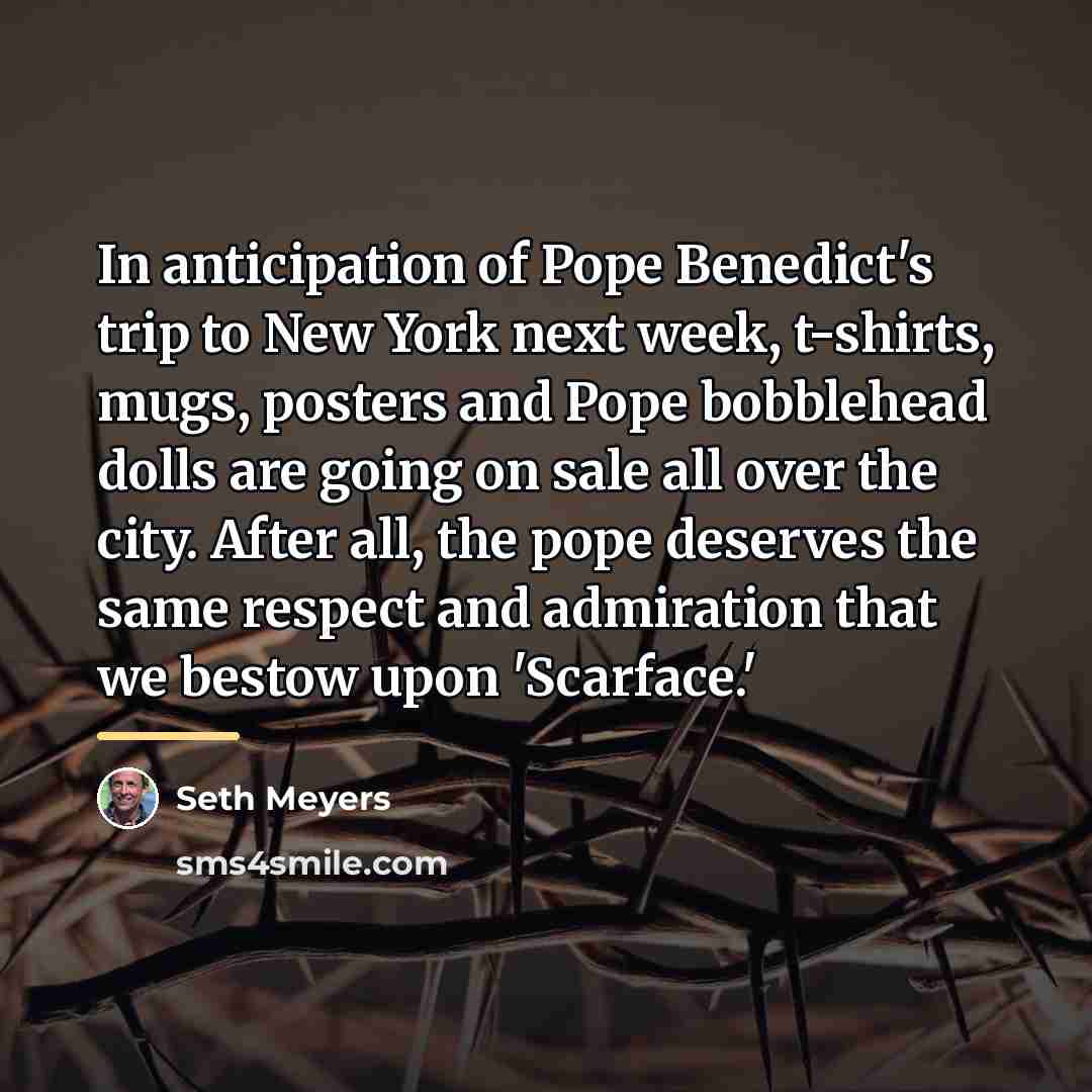 “In anticipation of Pope Benedict's trip to New York next…” quote by Seth Meyers