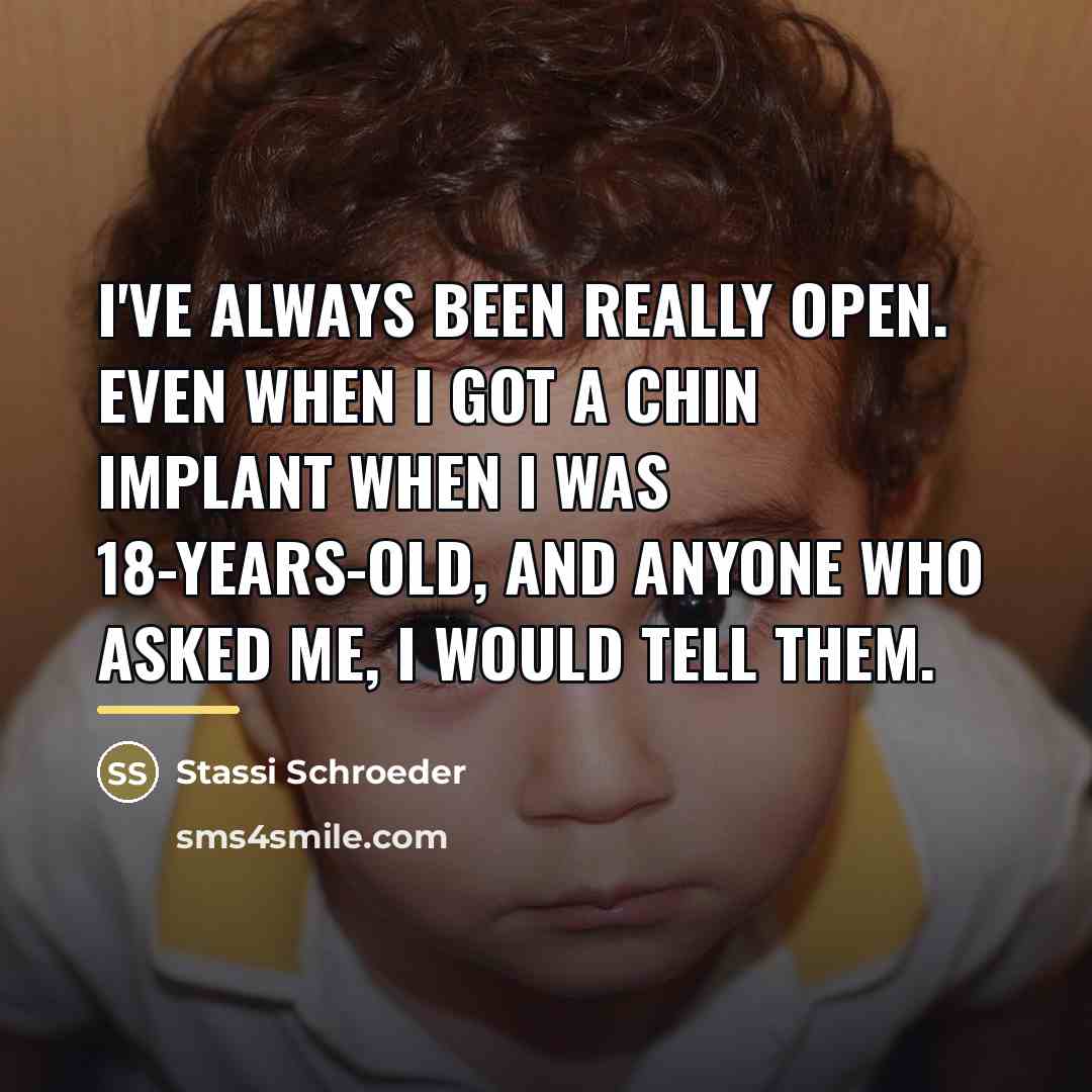 “I've always been really open. Even when I got a…” quote by Stassi Schroeder