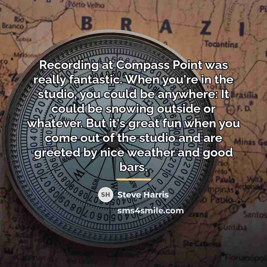 “Recording at Compass Point was really fantastic. When you're in…” quote by Steve Harris