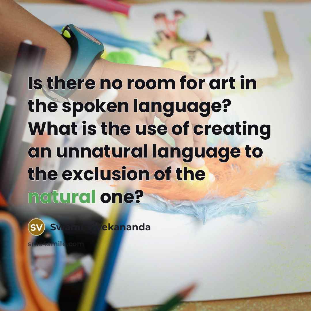 “Is there no room for art in the spoken language?…” quote by Swami Vivekananda