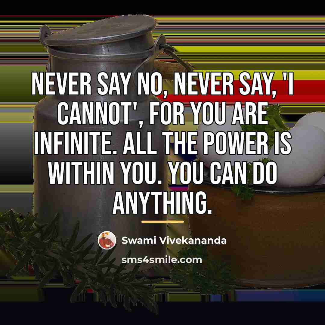 “Never say NO, Never say, 'I cannot', for you are…” quote by Swami Vivekananda