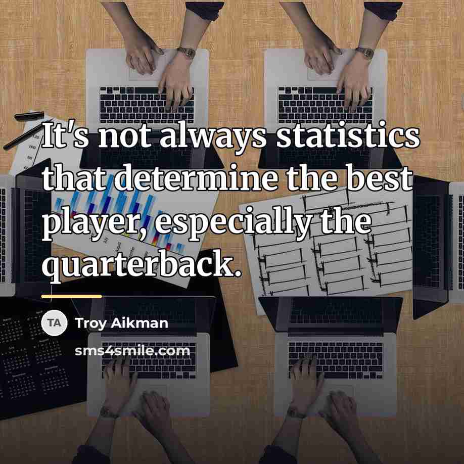 “It's not always statistics that determine the best player, especially…” quote by Troy Aikman