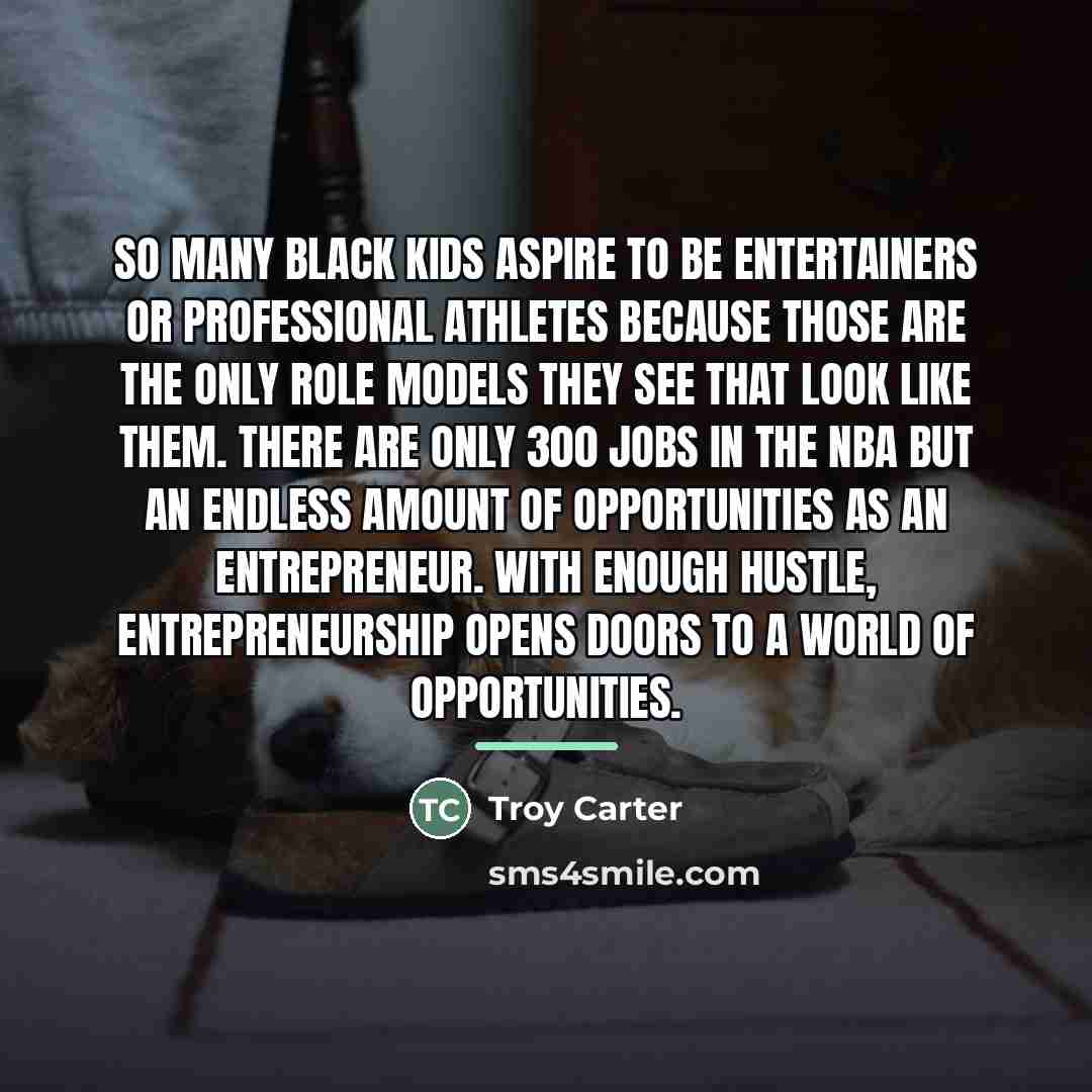 “So many black kids aspire to be entertainers or professional…” quote by Troy Carter