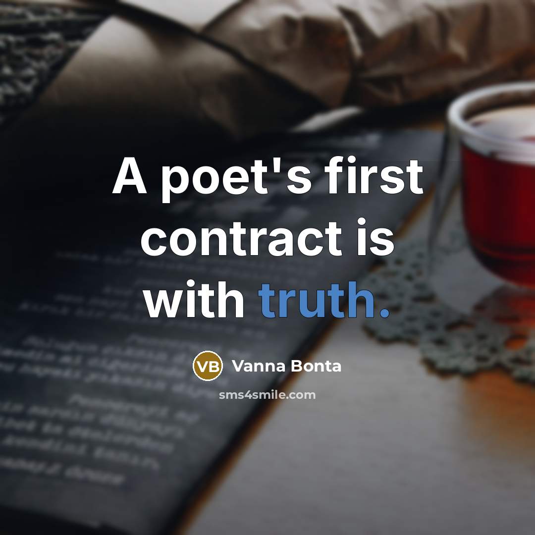 “A poet's first contract is with truth.…” quote by Vanna Bonta