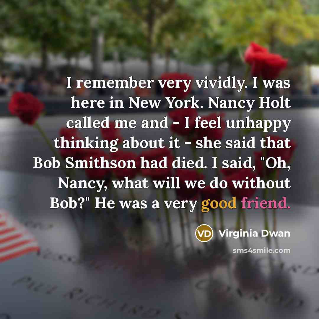 “I remember very vividly. I was here in New York.…” quote by Virginia Dwan