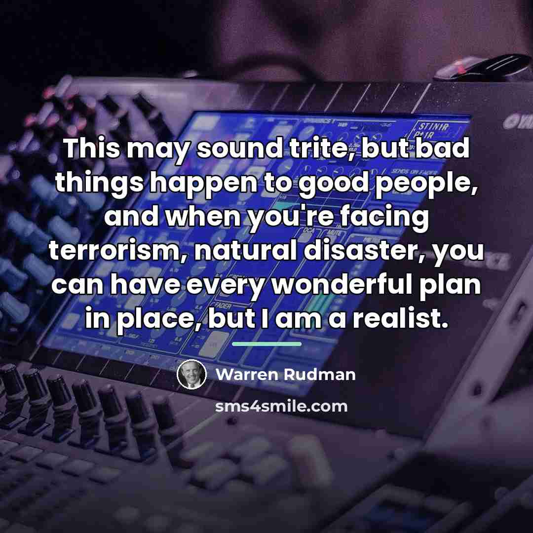 “This may sound trite, but bad things happen to good…” quote by Warren Rudman