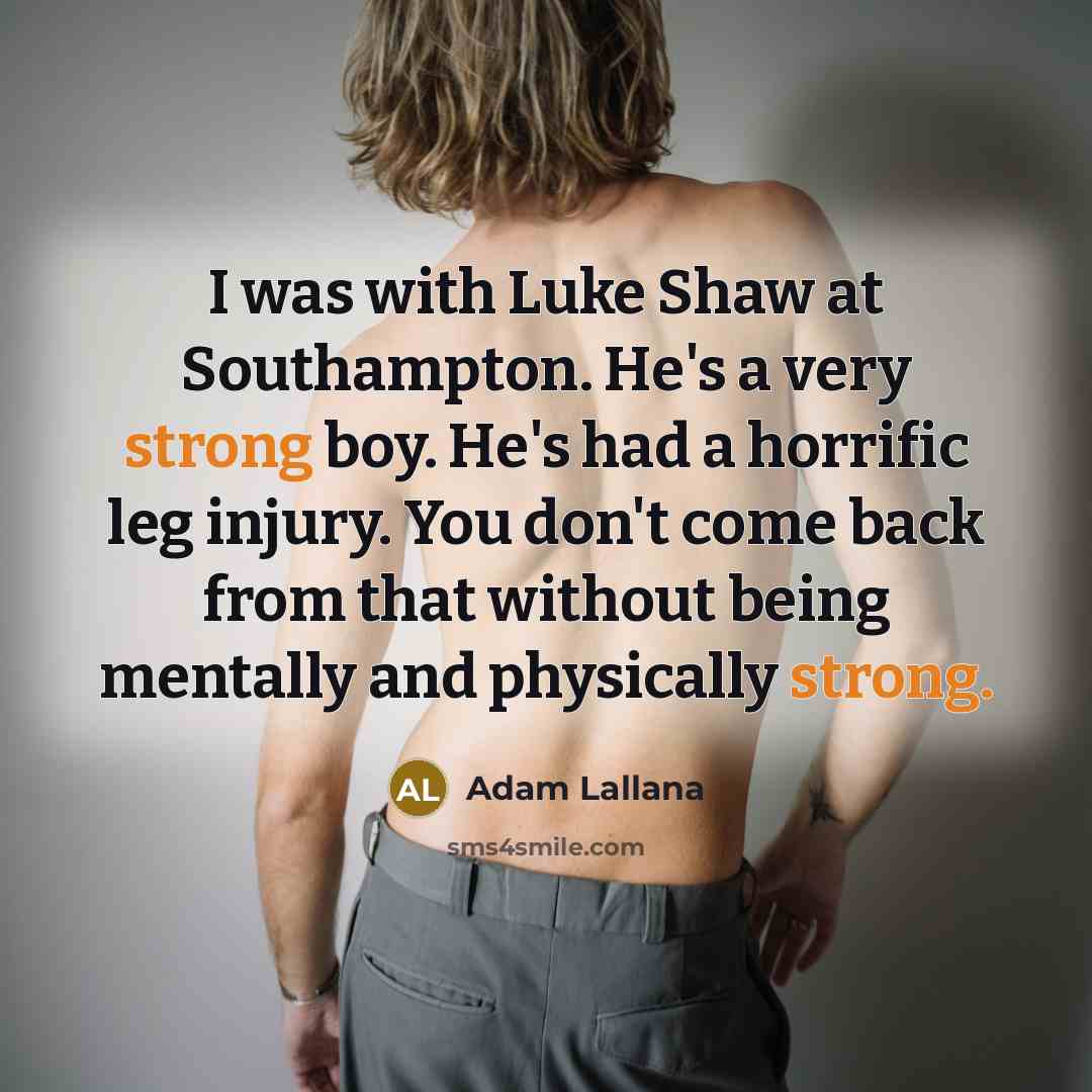 “I was with Luke Shaw at Southampton. He's a very…” quote by Adam Lallana