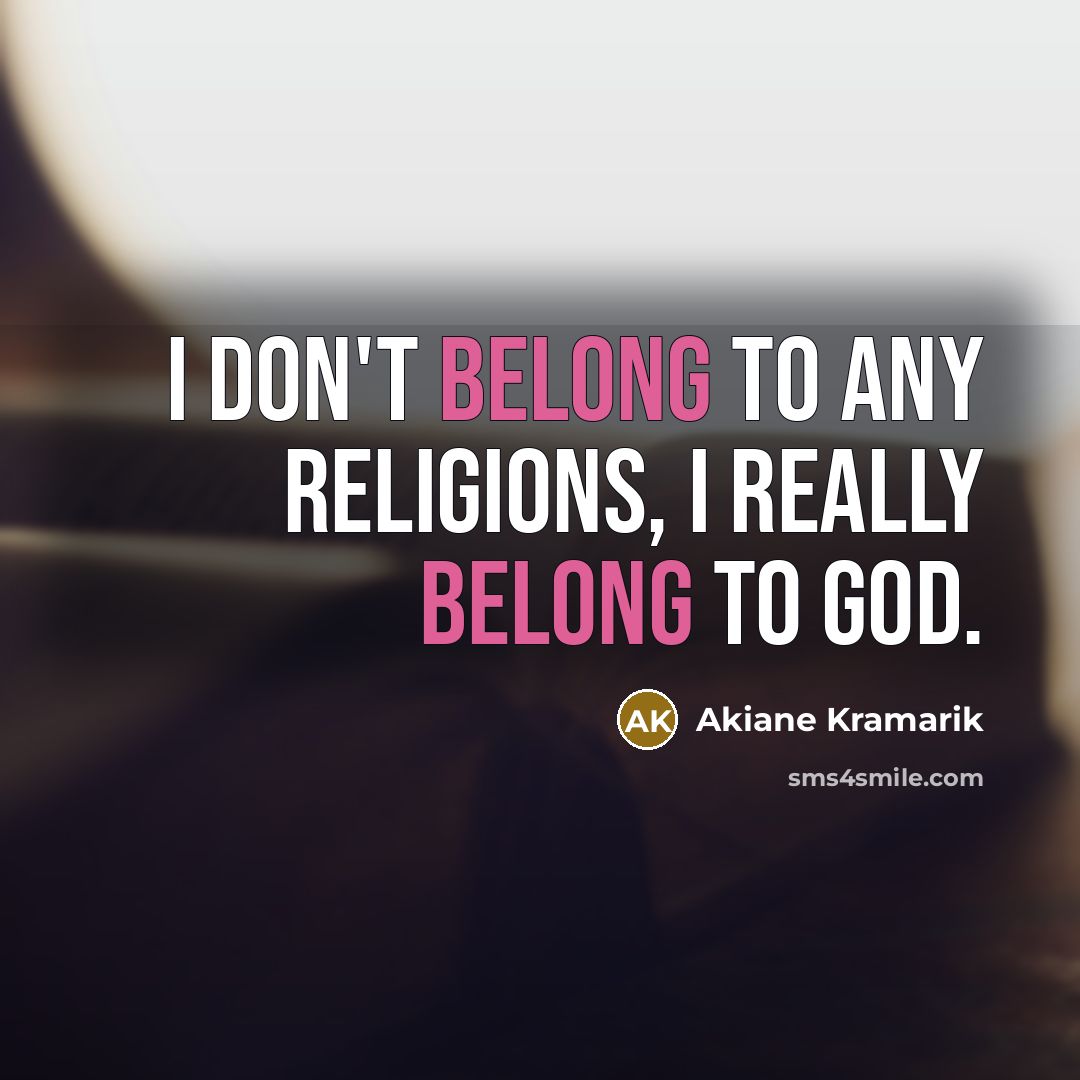 “I don't belong to any religions, I really belong to…” quote by Akiane Kramarik