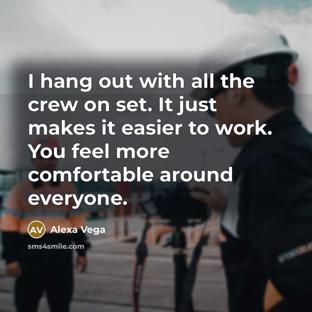 “I hang out with all the crew on set. It…” quote by Alexa Vega