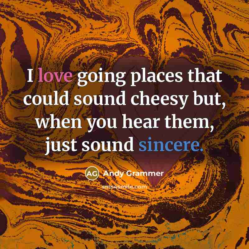 “I love going places that could sound cheesy but, when…” quote by Andy Grammer