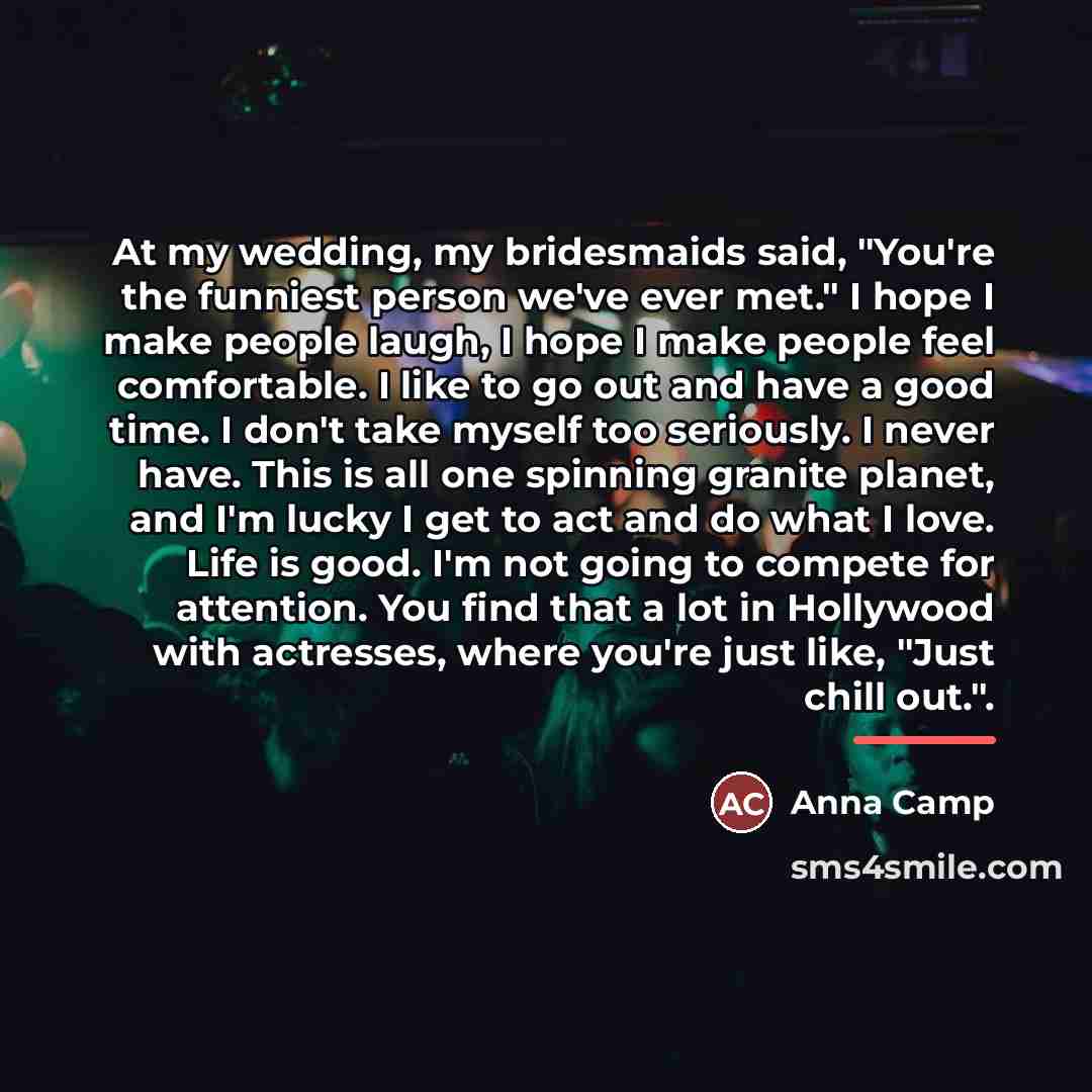 “At my wedding, my bridesmaids said, "You're the funniest person…” quote by Anna Camp