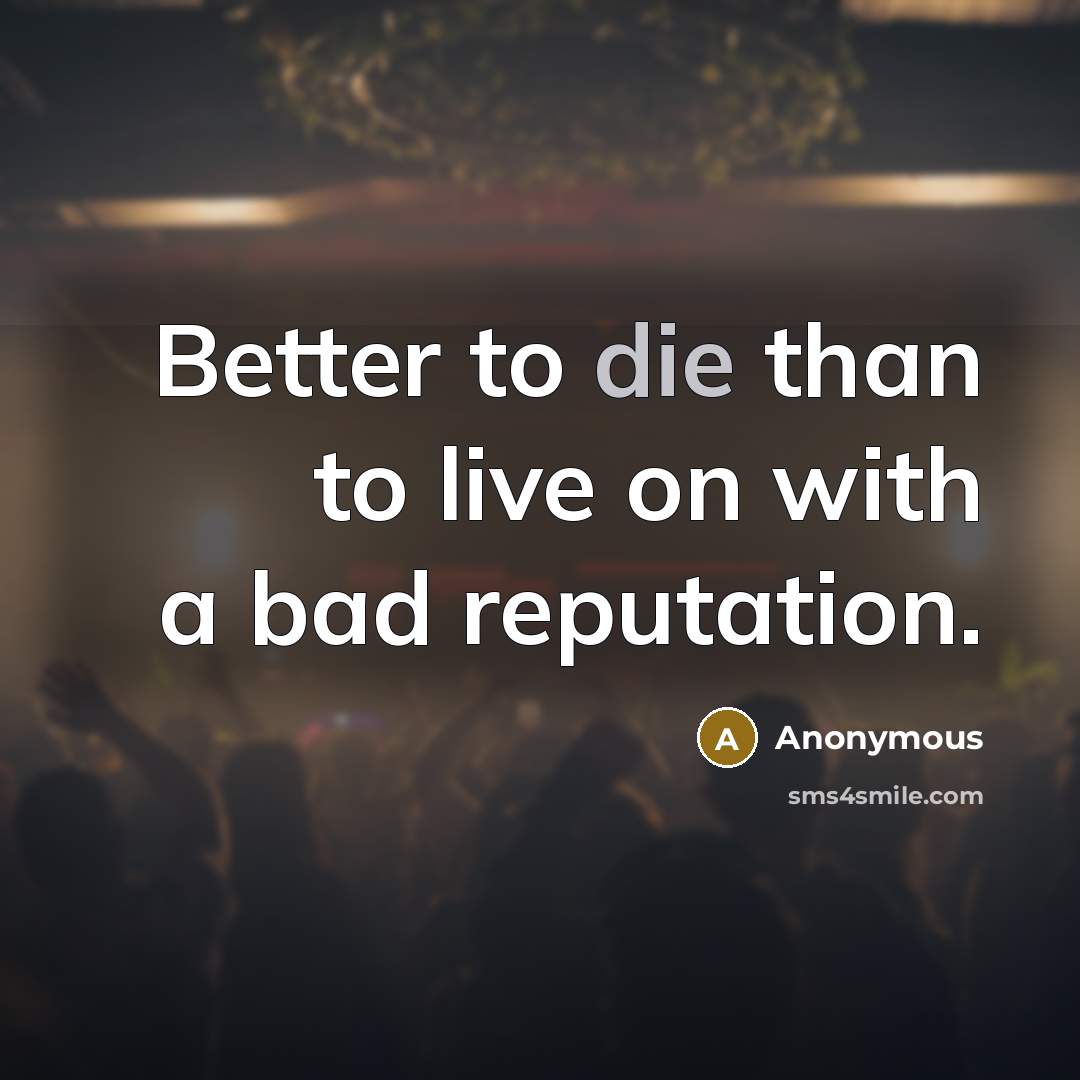 “Better to die than to live on with a bad…” quote by Anonymous