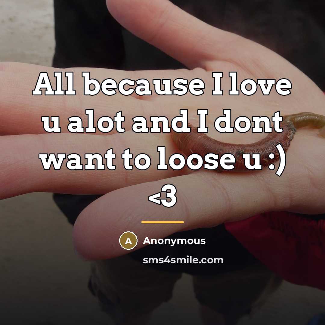 “All because I love u alot and I dont want…” quote by Anonymous