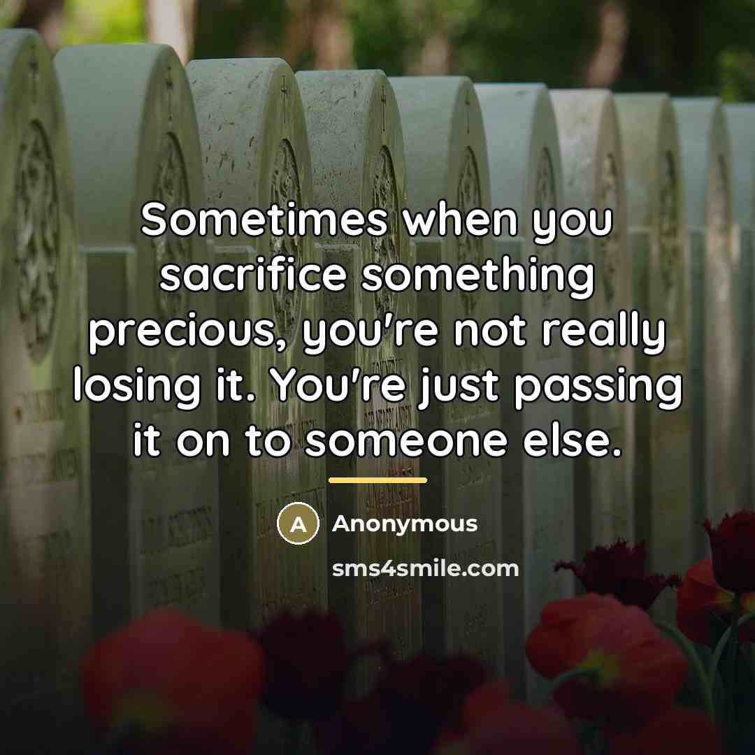 “Sometimes when you sacrifice something precious, you're not really losing…” quote by Anonymous
