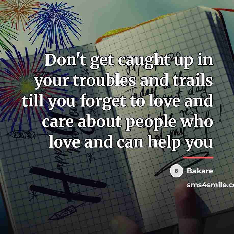 “Don't get caught up in your troubles and trails till…” quote by Bakare
