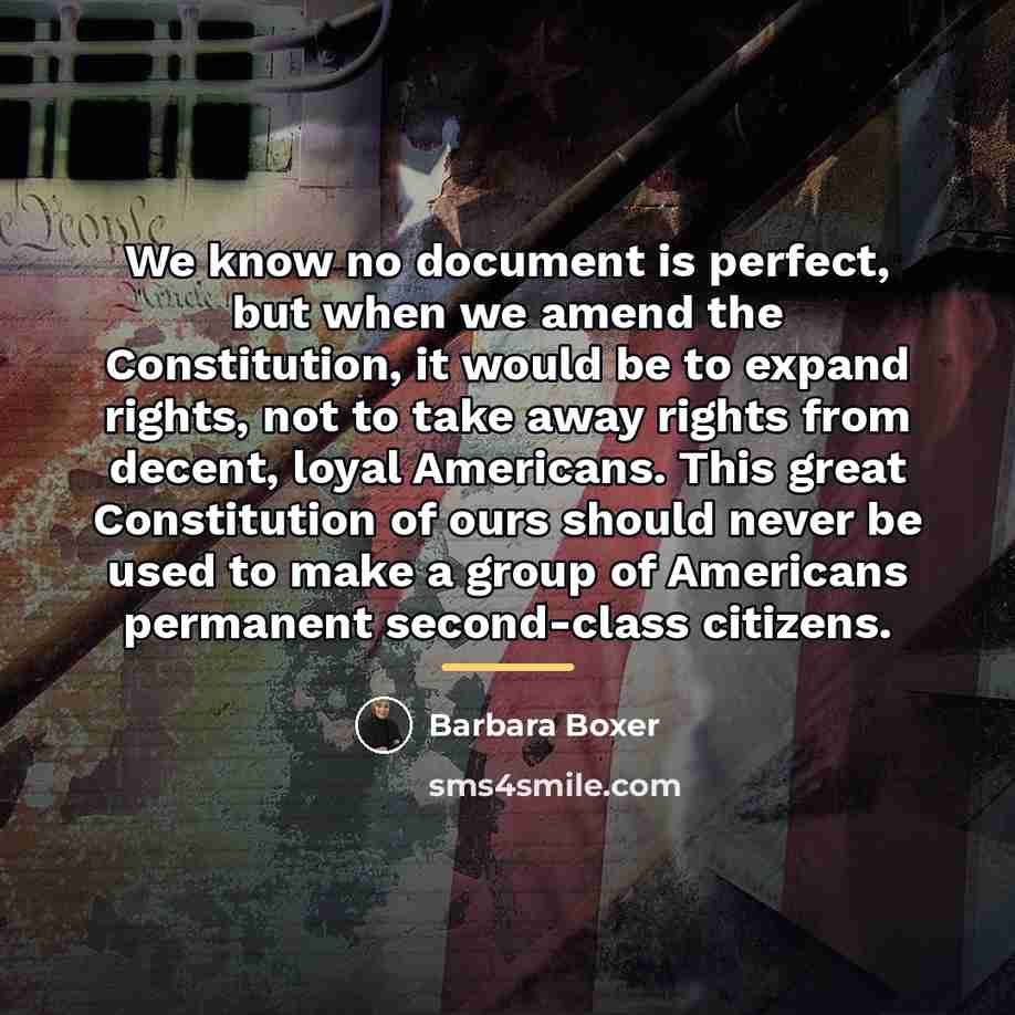 “We know no document is perfect, but when we amend…” quote by Barbara Boxer