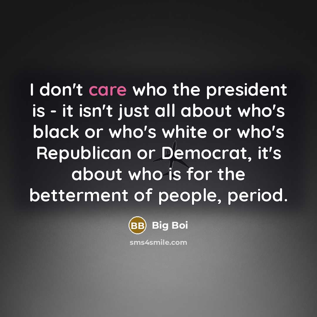 “I don't care who the president is - it isn't…” quote by Big Boi