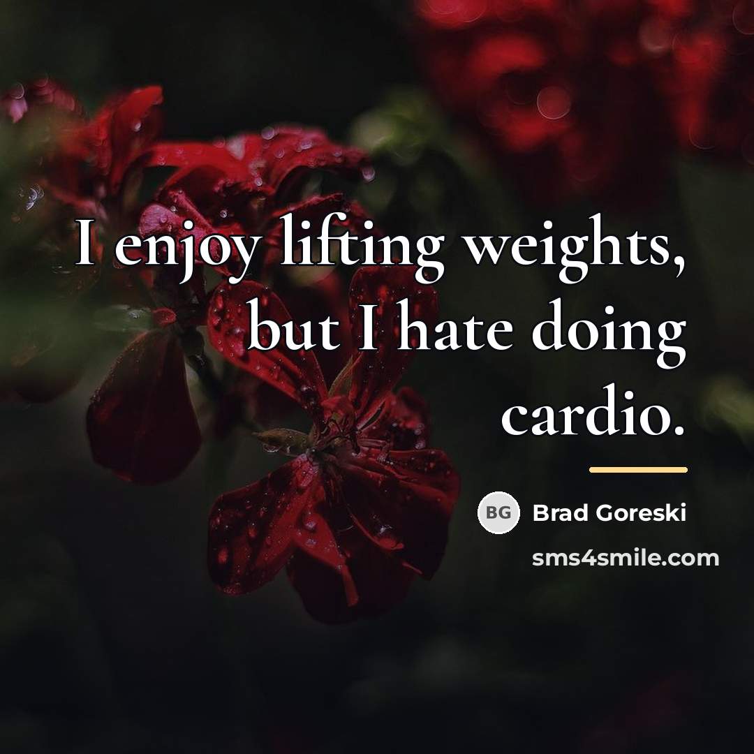 “I enjoy lifting weights, but I hate doing cardio.…” quote by Brad Goreski
